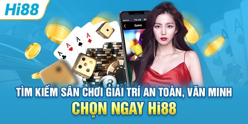 Hi88 casino - lựa chọn uy tín hàng đầu 