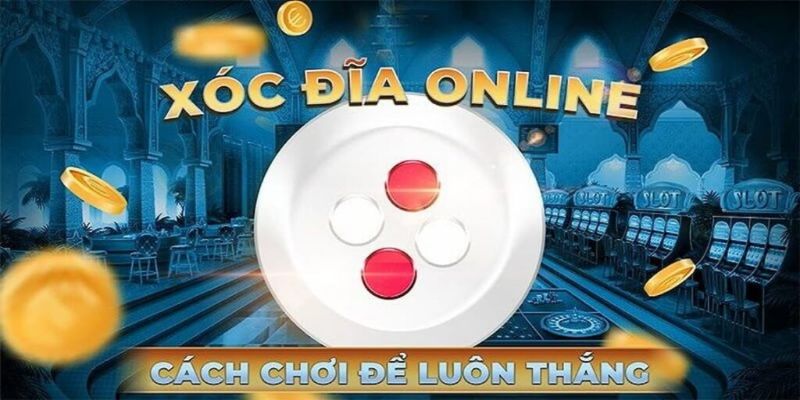 Hướng dẫn đặt cược xóc đĩa online cơ bản