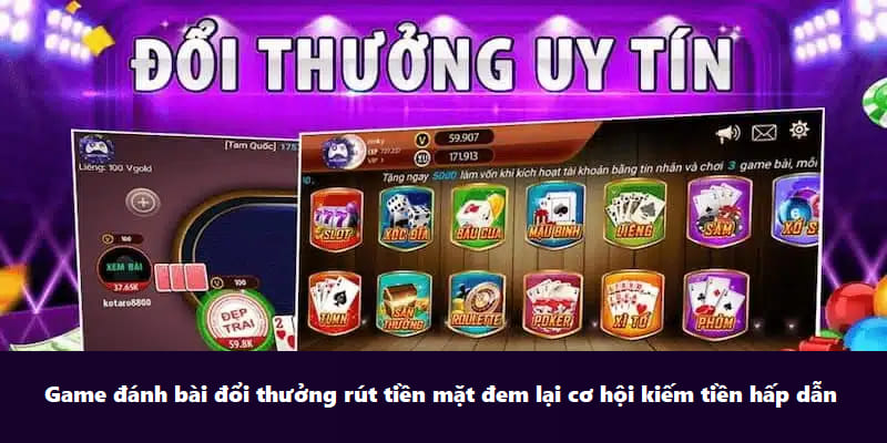 Game đánh bài đổi thưởng đem lại cơ hội kiếm tiền hấp dẫn